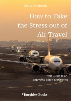 How to Take the Stress out of Air Travel (eBook, ePUB) - Mittorp, Klaus D.