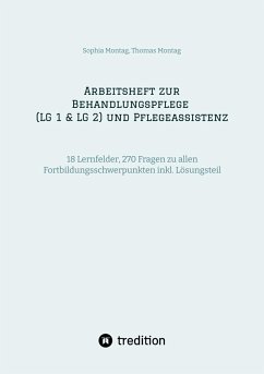 Arbeitsheft zur Behandlungspflege (LG 1 & LG 2) und Pflegeassistenz (eBook, ePUB) - Montag, Sophia; Montag, Thomas