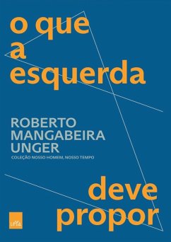 O que a esquerda deve propor (eBook, ePUB) - Unger, Roberto Mangabeira