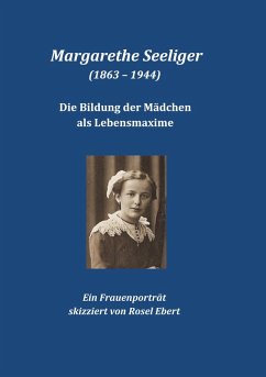 Margarethe Seeliger (1863 - 1944) - Die Bildung der Mädchen als Lebensmaxime (eBook, ePUB)
