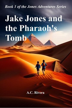 Jake Jones and the Pharaoh's Tomb (Jones Adventures Series, #1) (eBook, ePUB) - Rivera, A. C.