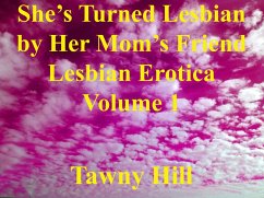 Cover She's Turned Lesbian by Her Mom's Friend Lesbian Erotica 1 (eBook, ePUB)