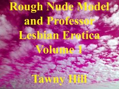 Cover Rough Nude Model and Professor Lesbian Erotica Volume 1 (eBook, ePUB)
