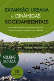 Expansão urbana e dinâmicas socioambientais na microbacia hidrográfica do Igarapé Açaizal e Gabriel em São Domingos do Araguaia-PA, entre 1980 e 2016 (eBook, ePUB)