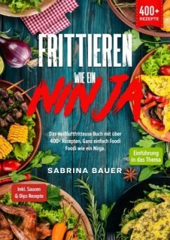 Frittieren wie ein Ninja - Bauer, Sabrina