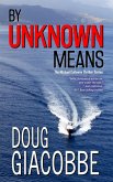 By Unknown Means (The Michael Callaway Thriller Series, #1) (eBook, ePUB)