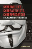 Cyberbullies, Cyberactivists, Cyberpredators (eBook, PDF)