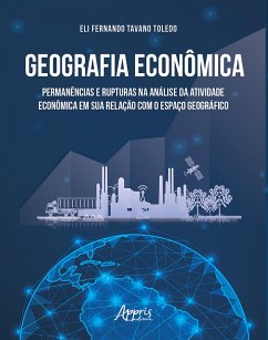 Geografia Econômica: Permanências e Rupturas na Análise da Atividade Econômica em Sua Relação com o Espaço Geográfico (eBook, ePUB) Cover Geografia Econômica: Permanências e Rupturas na Análise da Atividade Econômica em Sua Relação com o Espaço Geográfico (eBook, ePUB)