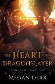 The Heart of a Dragonslayer (Legendary Hearts, #1) (eBook, ePUB)
