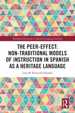 The Peer-Effect: Non-Traditional Models of Instruction in Spanish as a Heritage Language (eBook, PDF) - Reznicek-Parrado, Lina M.