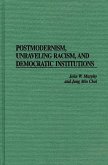 Postmodernism, Unraveling Racism, and Democratic Institutions (eBook, PDF)