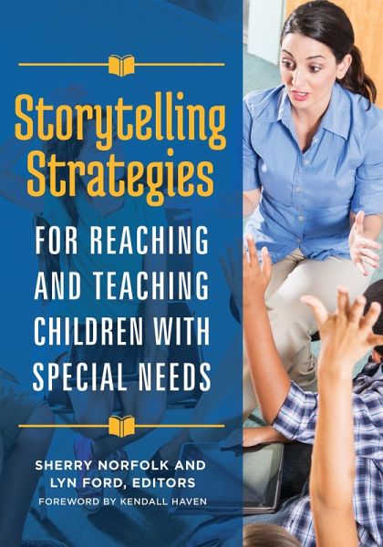 Storytelling Strategies for Reaching and Teaching Children with Special Needs (eBook, PDF) Storytelling Strategies for Reaching and Teaching Children with Special Needs (eBook, PDF)