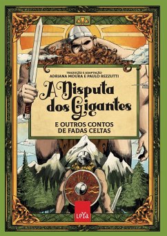 A disputa dos gigantes e outros contos de fadas celtas (eBook, ePUB) - Moura, Adriana; Rezzutti, Paulo