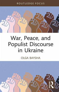 War, Peace, and Populist Discourse in Ukraine (eBook, PDF) - Baysha, Olga