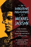 The Dangerous Philosophies of Michael Jackson (eBook, PDF)