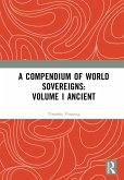 A Compendium of World Sovereigns: Volume I Ancient (eBook, ePUB)