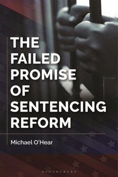 The Failed Promise of Sentencing Reform (eBook, PDF) - O'Hear, Michael