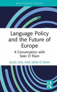 Language Policy and the Future of Europe (eBook, ePUB) - Leal, Alice; Ó Riain, Seán