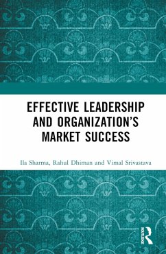 Effective Leadership and Organization's Market Success (eBook, ePUB) - Sharma, Ila; Dhiman, Rahul; Srivastava, Vimal