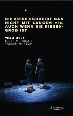 Die Krise schreibt man nicht langem »i«, auch wenn sie riesengroß ist - Team MYLF;Medusa, Mieze;Hafedh, Yasmin