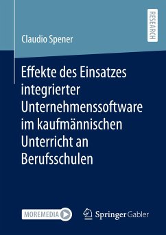 Effekte des Einsatzes integrierter Unternehmenssoftware im kaufmännischen Unterricht an Berufsschulen - Spener, Claudio