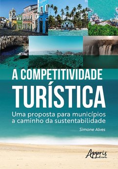 Cover A Competitividade Turística: Uma Proposta para Municípios a Caminho da Sustentabilidade (eBook, ePUB)