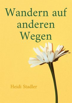 Wandern auf anderen Wegen - Stadler, Heidi