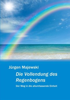 Die Vollendung des Regenbogens - Majewski, Jürgen