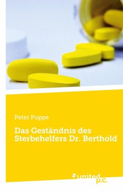 Das Geständnis des Sterbehelfers Dr. Berthold - Puppe, Peter