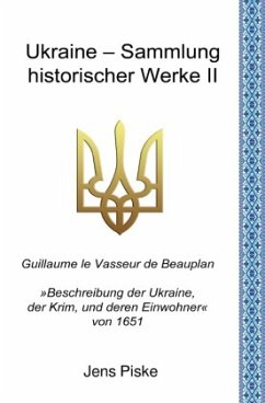 Ukraine - Sammlung historischer Werke II - Piske, Jens;Le Vasseur de Beauplan, Guillaume