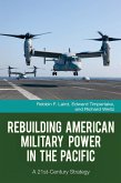 Rebuilding American Military Power in the Pacific (eBook, PDF)