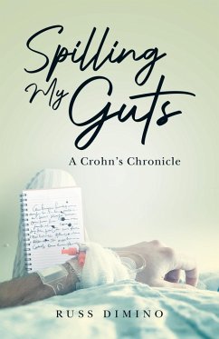 Spilling My Guts: A Crohn's Chronicle (eBook, ePUB) - Dimino, Russ