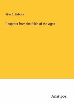 Chapters from the Bible of the Ages - Stebbins, Giles B.