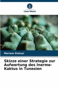 Skizze einer Strategie zur Aufwertung des Inerme-Kaktus in Tunesien - Elaloui, Meriem