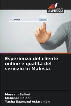Esperienza del cliente online e qualità del servizio in Malesia - Salimi, Meysam;Salehi, Mehrdad;Asfaranjan, Yasha Sazmand