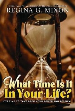 What Time Is It In Your Life? It's Time to...Take Back Your Power and Testify! (eBook, ePUB) - Mixon, Regina
