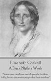 Elizabeth Gaskell - A Dark Night's Work: "Sometimes one likes foolish people for their folly, better than wise people for their wisdom."