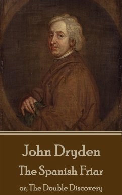John Dryden - The Spanish Friar: or, The Double Discovery - Dryden, John