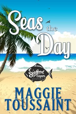 Seas the Day (A Seafood Caper Mystery, #1) (eBook, ePUB) - Toussaint, Maggie