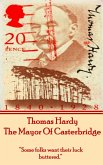 Thomas Hardy's The Mayor Of Casterbridge: &quote;Some folks want their luck buttered.&quote;