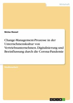 Change-Management-Prozesse in der Unternehmenskultur von Vertriebsunternehmen. Digitalisierung und Beeinflussung durch die Corona-Pandemie