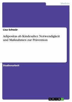 Adipositas ab Kindesalter. Notwendigkeit und Maßnahmen zur Prävention - Schwär, Lisa