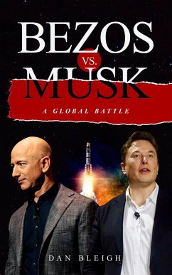 Bezos vs. Musk - A Global Battle (eBook, ePUB) - Bleigh, Dan