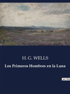 Los Primeros Hombres en la Luna - Wells, H. G.