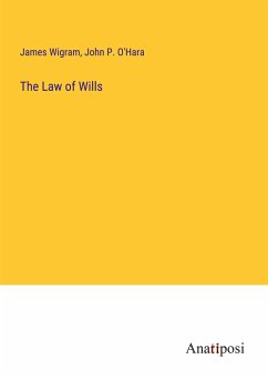 The Law of Wills - Wigram, James; O'Hara, John P.