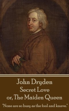 John Dryden - Secret Love or, The Maiden Queen: 