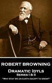 Robert Browning - Dramatic Idyls: Series I & II - "Why stay we on earth except to grow?"