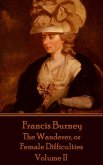 Frances Burney - The Wanderer, or Female Difficulties: Volume II