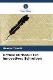 Octave Mirbeau: Ein innovatives Schreiben