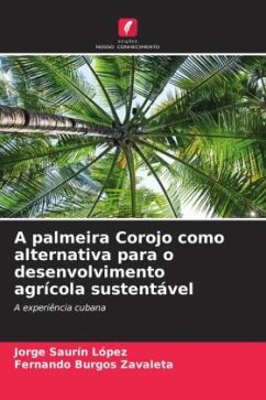 A palmeira Corojo como alternativa para o desenvolvimento agrícola sustentável - Saurín López, Jorge;Burgos Zavaleta, Fernando